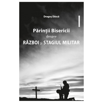 ParinteleBisericii despre Razboi si Stagiul Militar - Dragos Dasca - Doxologia ParinteleBisericii despre Razboi si Stagiul Militar - Dragos Dasca - Doxologia