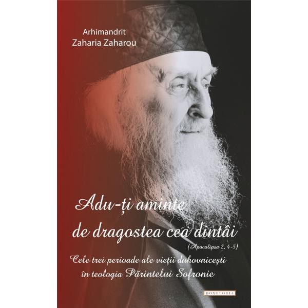 Adu-ti Aminte de Dragostea cea Dintai - Arhim.Zaharia Zaharou - Doxologia
