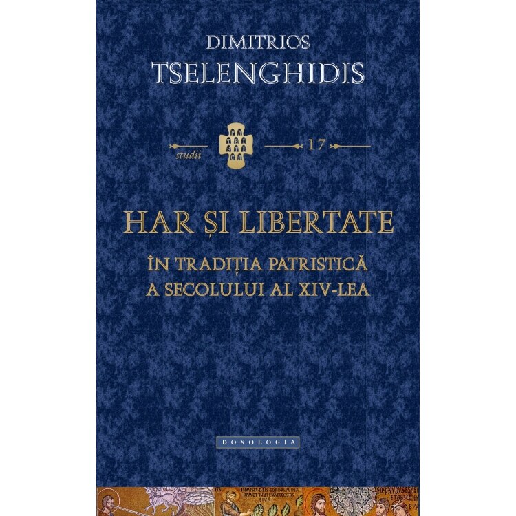 Har si Libertate In Traditia Patristica - Dimitros Tselenghidis - Doxologia