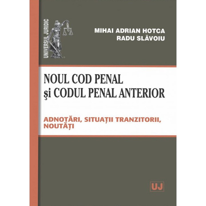 Noul Cod penal si Codul penal anterior - Mihai Adrian Hotca ,Radu Slavoiu