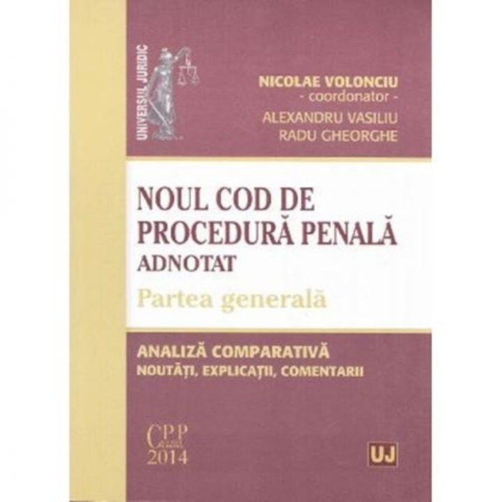 Noul Cod de procedura penala adnotat. Partea generala. - Nicolae Volonciu,Alexandru Vasiliu ,Radu Gheorghe