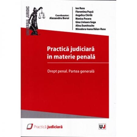 Practica Judiciara In Materie Penala Alexandru Boroi Ion Rusu Angelica Daniela Chirila Gina Livioara Goga Ana Alina Dumitrache Ionescu Minodora Ioana Balan Rusu Emag Ro