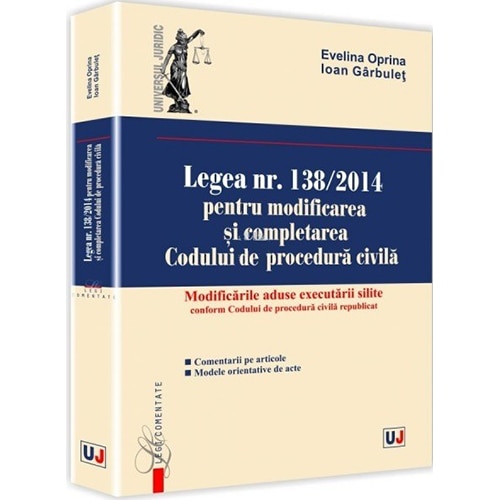 Legea Nr 138 2014 Pentru Modificarea Si Completarea Codului De Procedura Civila Evelina Oprina Ioan Garbulet Emag Ro