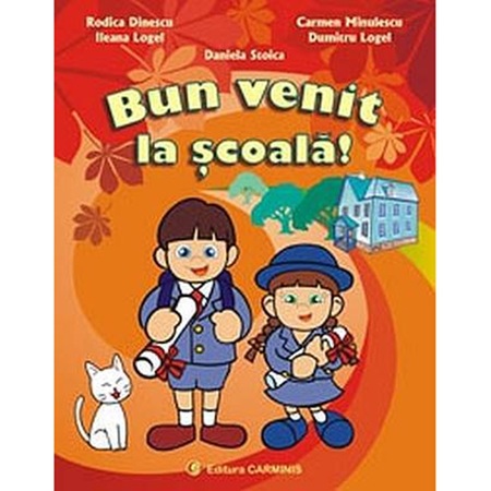 Bun Venit La Scoala Suport Metodic In Perioada Prealfabetara Pentru Toate Disciplinele Caiet Saptamanal In Completare Pentru Intreg Anul Scolar R Dinescu I Logel C Minulescu D Logel D Stoica