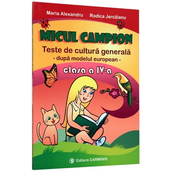 Micul campion. Teste grila (toate disciplinele). Clasa a IVa - M. Alexandru Micul campion. Teste grila (toate disciplinele). Clasa a IVa - M. Alexandru