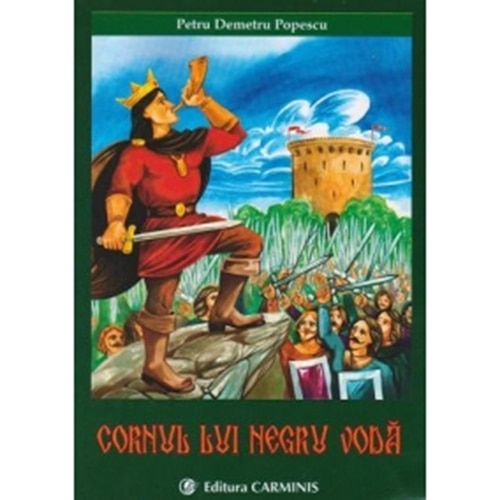 Cornul lui NegruVoda (roman istoric). Colectia EROII - Petru Demetru Popescu