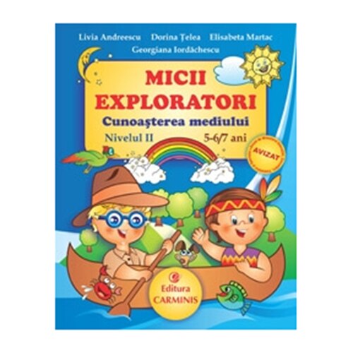 Micii exploratori. Cunoasterea mediului. Nivelul II, 56 ani - L. Andreescu, D. Telea, E. Martac