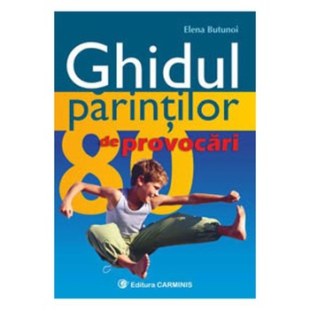 Ghidul parintilor. 80 de provocari - E. Butunoi Ghidul parintilor. 80 de provocari - E. Butunoi