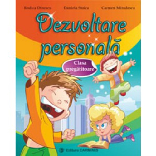 Primii pasi in Dezvoltare personala. Clasa pregatitoare (ed. a IIa adaugita) - R. Dinescu, C. Minulescu,D. Stoica