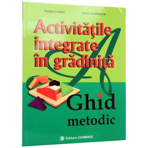 Activitatile Integrate In Gradinita Ghid Metodic I Gurlui L Andreescu Emag Ro