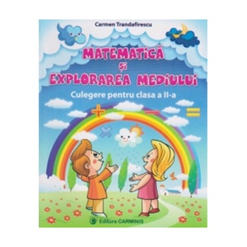 Matematica si explorarea mediului. Culegere pentru clasa a IIa (Arthur) - C. Trandafirescu Matematica si explorarea mediului. Culegere pentru clasa a IIa (Arthur) - C. Trandafirescu