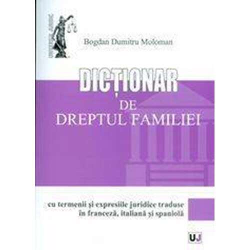 Dictionar de dreptul familiei - Bogdan-Dumitru Moloman