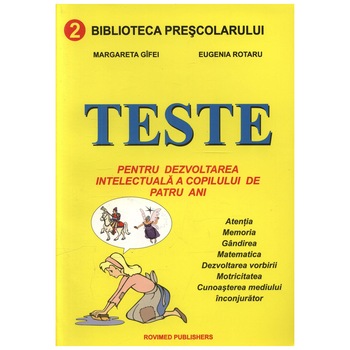 Teste Pentru dezvoltarea Intelectuala A Copilului de 4 Ani - Margareta Gifei Teste Pentru dezvoltarea Intelectuala A Copilului de 4 Ani - Margareta Gifei