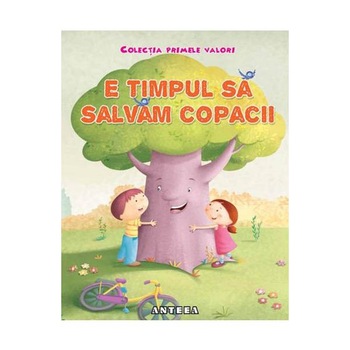 E Timpul Sa Salvam Copacii E Timpul Sa Salvam Copacii