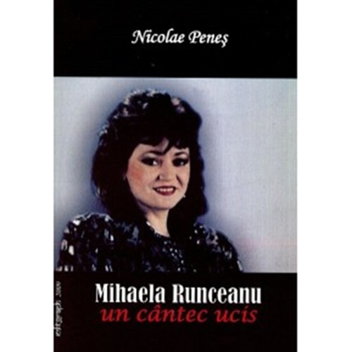 Mihaela Runceanu. Un cantec ucis - Nicolae Penes