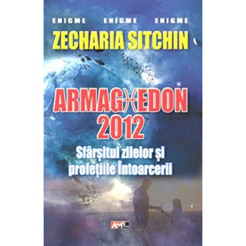 Armaghedon 2012-Sfarsitul Lumii - Zecharia sitchin Armaghedon 2012-Sfarsitul Lumii - Zecharia sitchin
