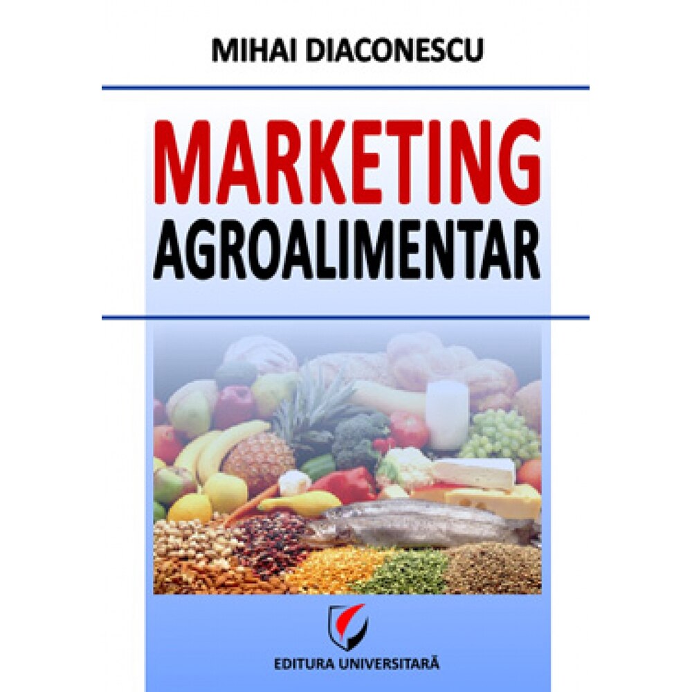 Marketing agroalimentar, ed. a IIa - Mihai Diaconescu