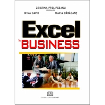 Excel in business - Cristina Prelipceanu (coordonator), Irina David Excel in business - Cristina Prelipceanu (coordonator), Irina David