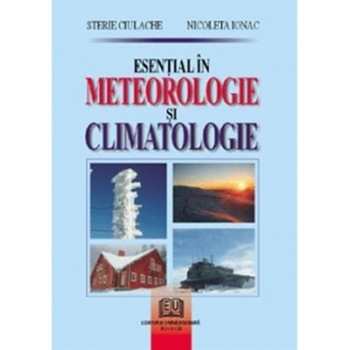 Esential in meteorologie si climatologie - Sterie Ciulache, Nicoleta Ionac Esential in meteorologie si climatologie - Sterie Ciulache, Nicoleta Ionac