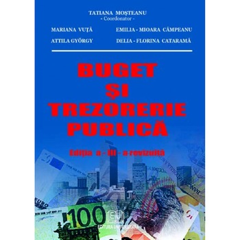 Buget si trezorerie publica - Tatiana Mosteanu, Mariana Vuta, Emilia Campeanu, Buget si trezorerie publica - Tatiana Mosteanu, Mariana Vuta, Emilia Campeanu,