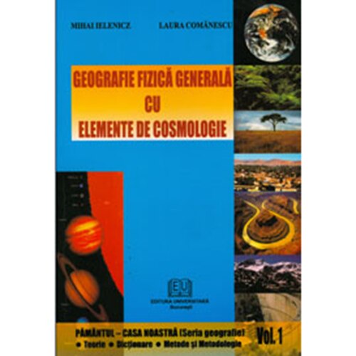 Hornet Ritual Toll Geografie fizica generala cu elemente de cosmologie - Mihai Ielenicz, Laura  Comanescu - eMAG.ro