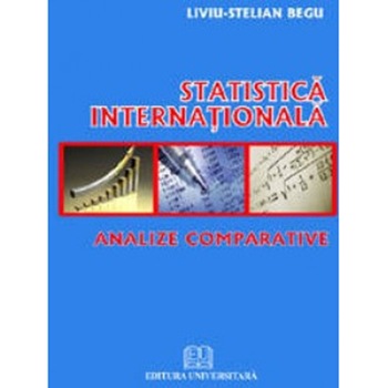Statistica internationala (Analize comparative) - Liviu Stelian Begu Statistica internationala (Analize comparative) - Liviu Stelian Begu