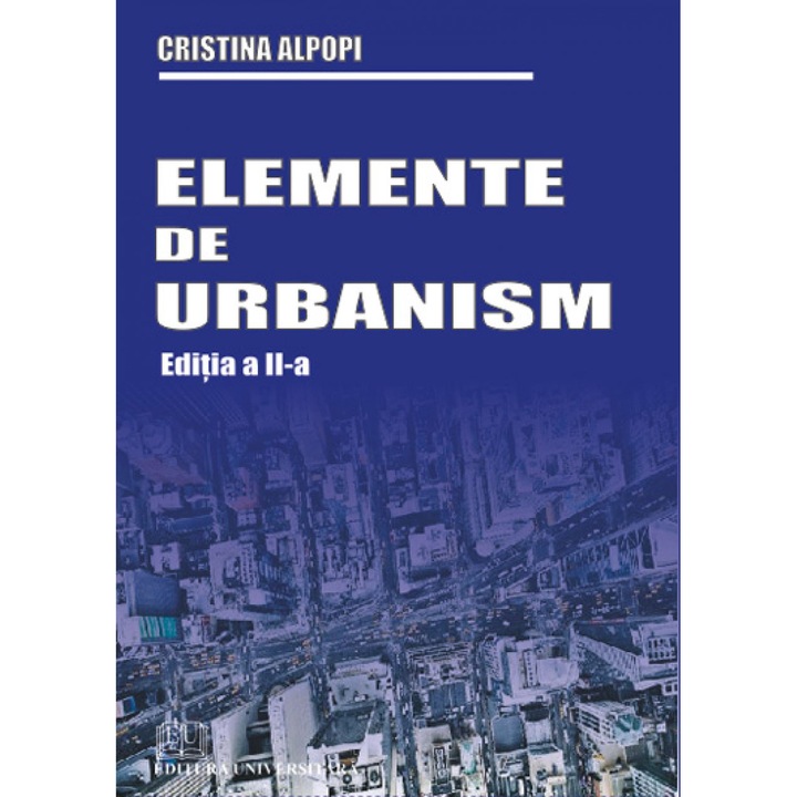 Elemente de urbanism, ed. I - Cristina Alpopi - eMAG.ro