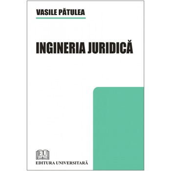 Ingineria juridica - Vasile Patulea Ingineria juridica - Vasile Patulea