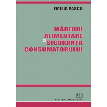 Marfuri alimentare si siguranta consumatorului - Emilia Pascu Marfuri alimentare si siguranta consumatorului - Emilia Pascu