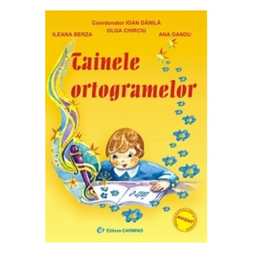 Tainele ortogramelor. Clasele IIIV - coord. I. Danila, O. Chirciu, I. Berza, A. Dandu