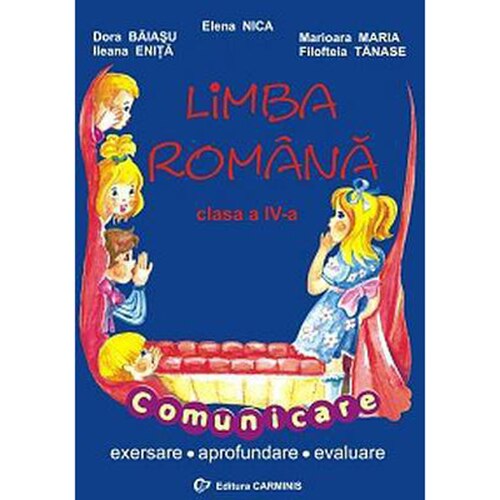 Limba româna. Clasa a IVa. Comunicare scrisa - E. Nica, D. Baiasu, D. Serban