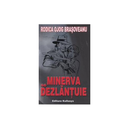 Minerva Se dezlantuie - Rogica Ojog Brasoveanu
