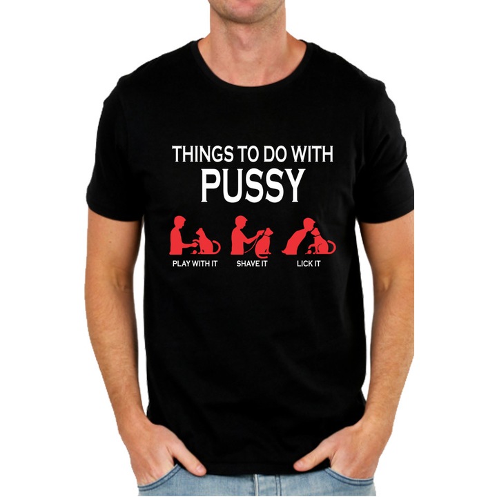 Tricou Barbat Personalizat "Things To Do With Pussy", Negru, M