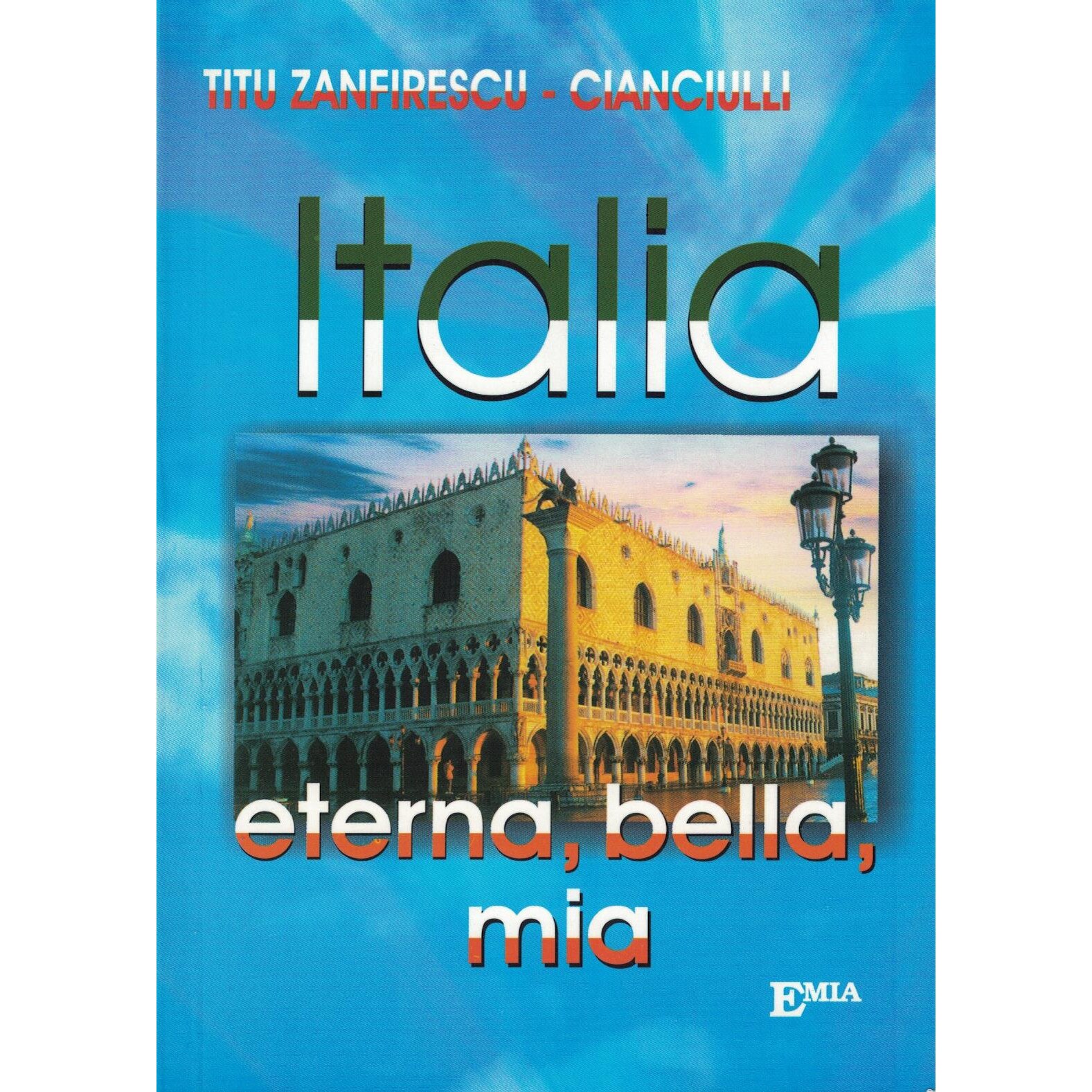 Italia - Eterna, Bella, Mia - Titu Zanfirecu