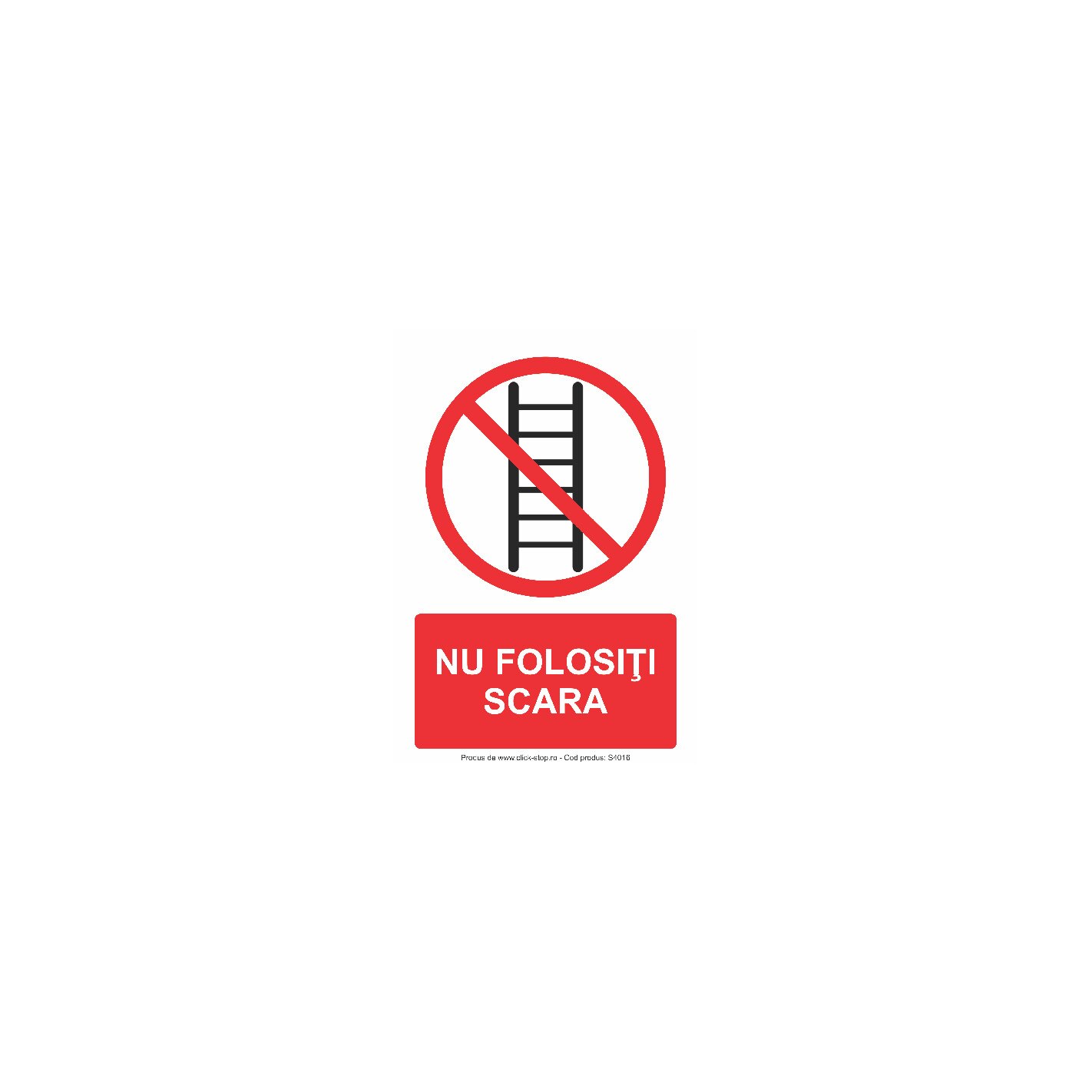 Nu folositi scara - Indicator de interdictie S4016, PVC (Komatex) 3 mm, 140x200mm
