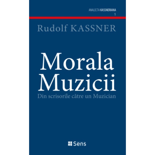 Morala Muzicii. Din scrisorile catre un Muzician - Rudolf Kassner