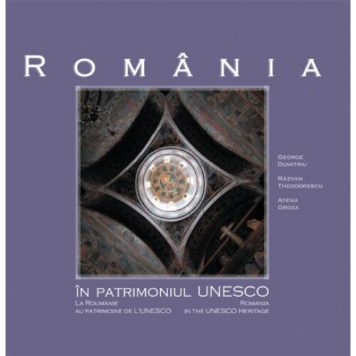 Romania in patrimoniul UNESCO / La Roumanie au patrimoine de l'UNESCO / Romania in the UNESCO Heritage