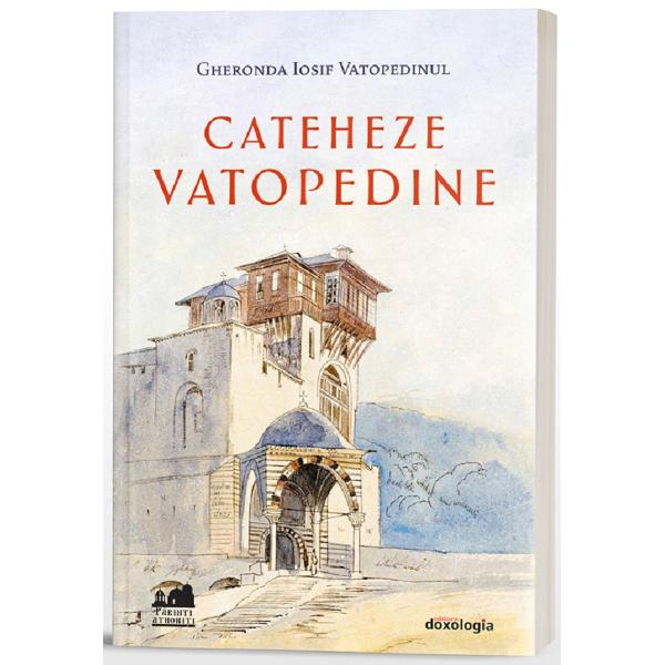 Cateheze vatopedine - Gheronda Iosif Vatopedinul
