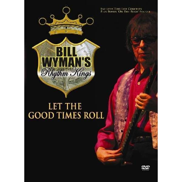 Bill/Rhythm Kings Wyman - Let the Good Times Roll (DVD)