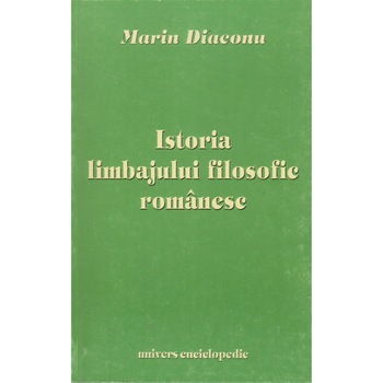 Istoria limbajului filosofic romanesc - Marin Diaconu Istoria limbajului filosofic romanesc - Marin Diaconu