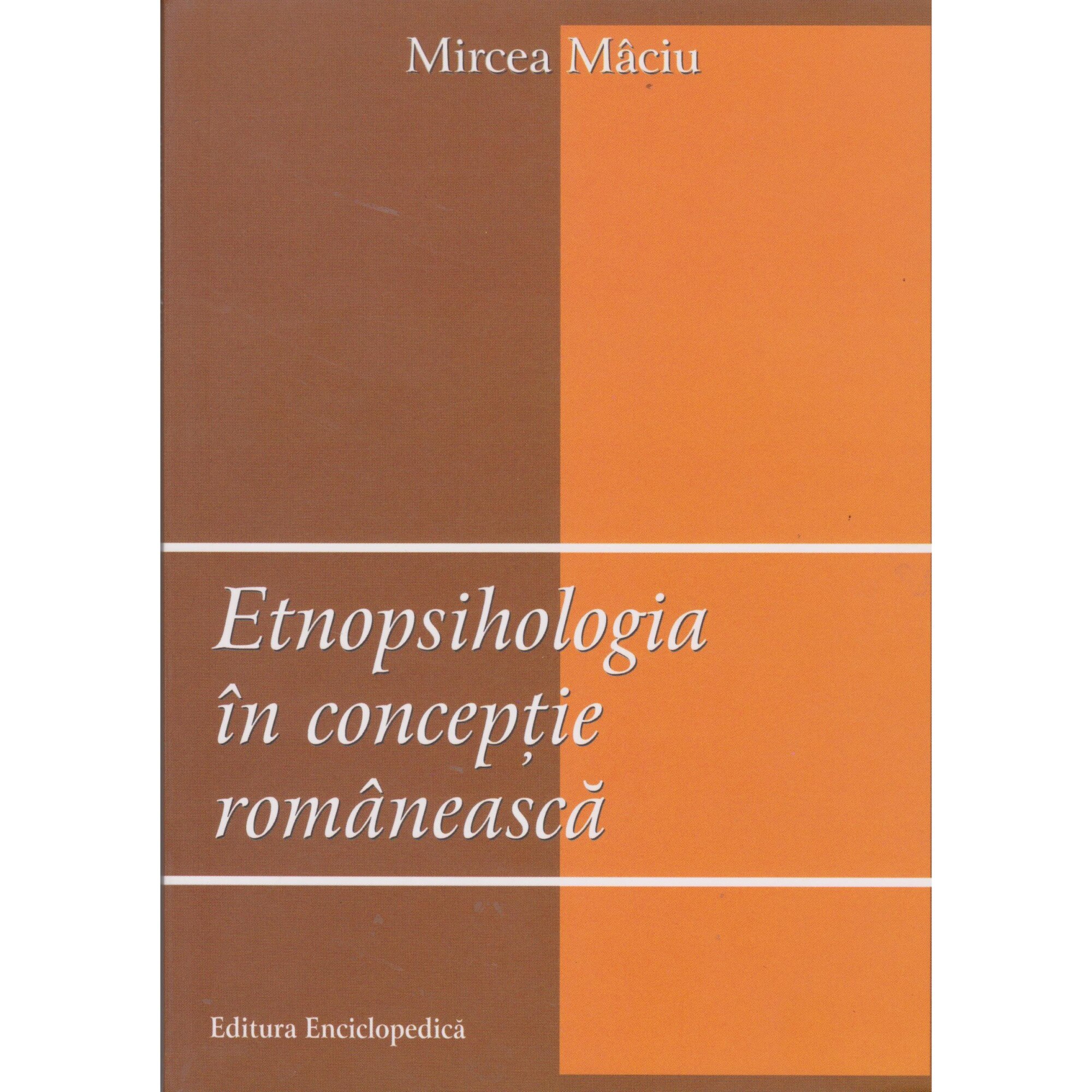 Etnopsihologia in conceptie romaneasca - Mircea Maciu