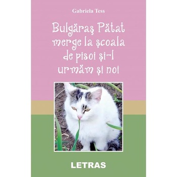 Bulgaras Patat merge la scoala de pisoi si-l urmam si noi - Gabriela Tess Bulgaras Patat merge la scoala de pisoi si-l urmam si noi - Gabriela Tess