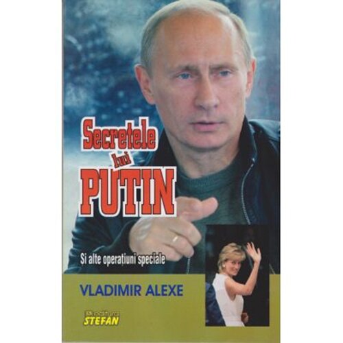 Secretele Lui Putin - V.Alexe