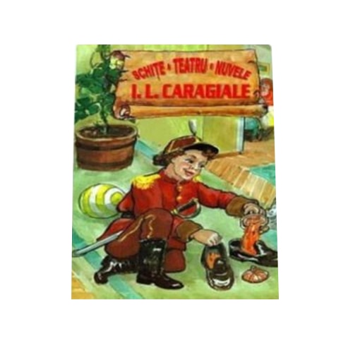 Schite Teatru Nuvele - I.L.Caragiale