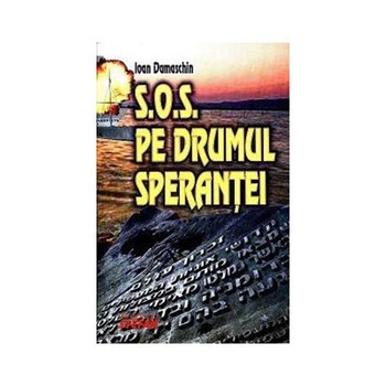 S.O.S. Pe Drumul Sperantei - I.Damaschin S.O.S. Pe Drumul Sperantei - I.Damaschin