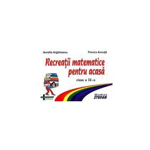 Recreatii Matematice Pentru Acasa Clasa II - F.Ancuta