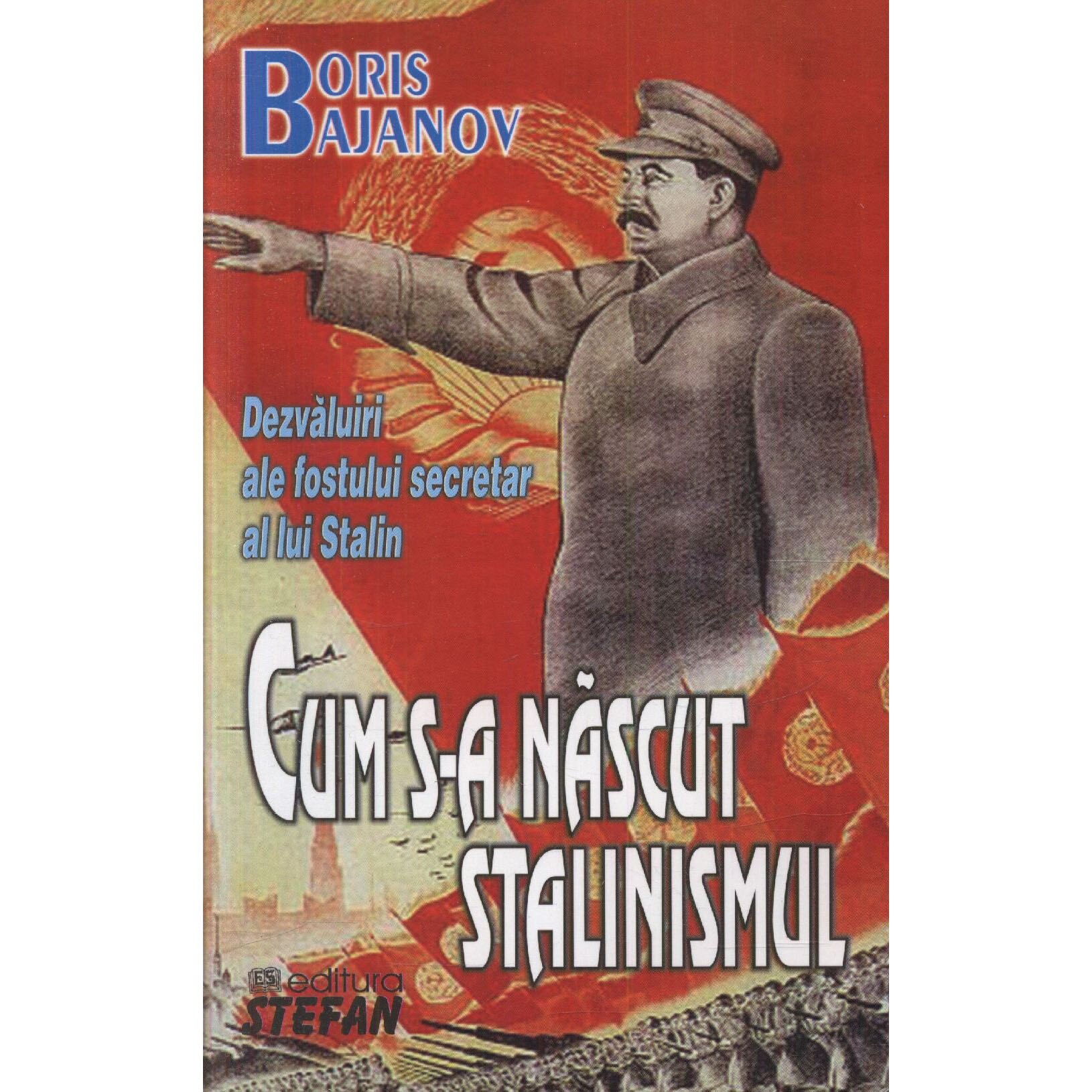 Cum s-a Nascut Stalinismul - B.Bajanov