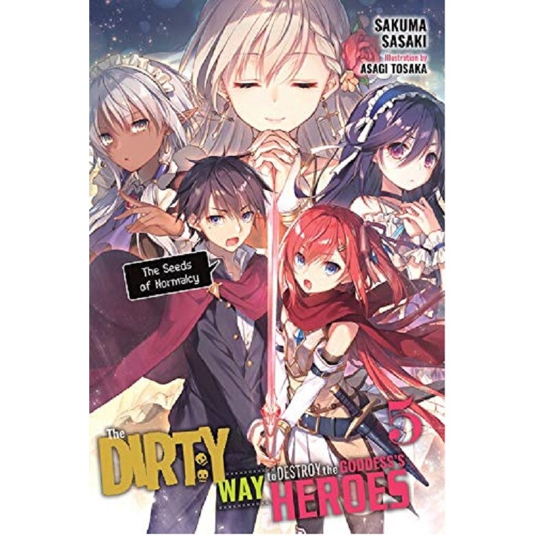 Dirty Way to Destroy the Goddess's Heroes. Vol. 5: The Seeds of Normalcy - Sakuma Sasaki