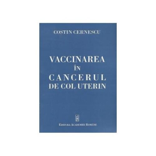 Vaccinarea in cancerul de col uterin, Costin Cernescu