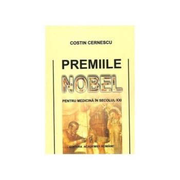 Premiile Nobel pentru Medicina in secolul XXI, Costin Cernescu Premiile Nobel pentru Medicina in secolul XXI, Costin Cernescu